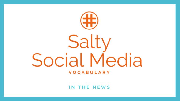 Salty Social Media Vocabulary: In the News